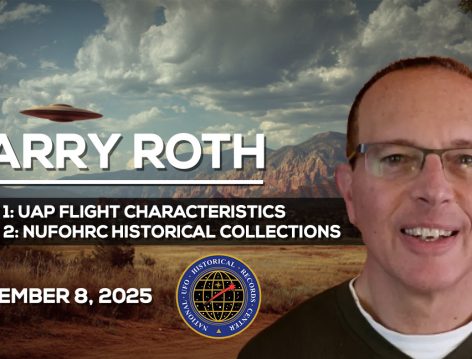Barry Roth – Exploring UAP Flight Characteristics and the NUFOHRC Archives